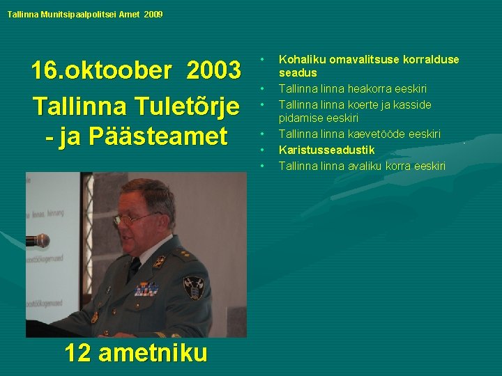 Tallinna Munitsipaalpolitsei Amet 2009 16. oktoober 2003 Tallinna Tuletõrje - ja Päästeamet 12 ametniku