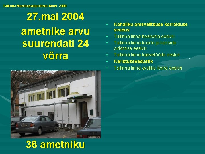 Tallinna Munitsipaalpolitsei Amet 2009 27. mai 2004 ametnike arvu suurendati 24 võrra 36 ametniku