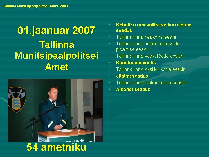 Tallinna Munitsipaalpolitsei Amet 2009 01. jaanuar 2007 Tallinna Munitsipaalpolitsei Amet 54 ametniku • •