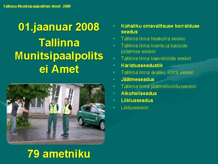 Tallinna Munitsipaalpolitsei Amet 2009 01. jaanuar 2008 Tallinna Munitsipaalpolits ei Amet 79 ametniku •