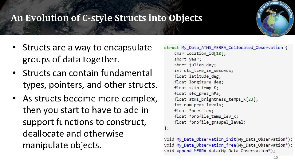 An Evolution of C-style Structs into Objects • Structs are a way to encapsulate