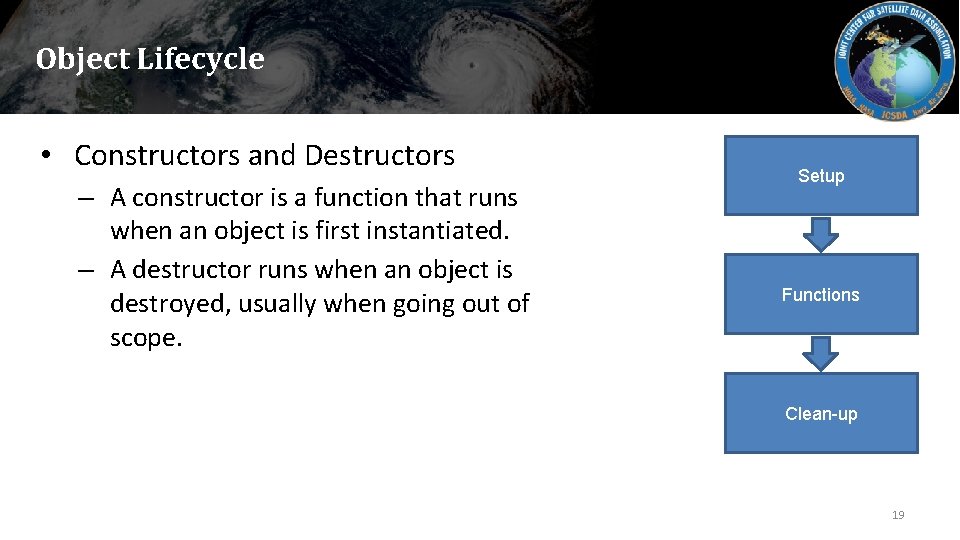 Object Lifecycle • Constructors and Destructors – A constructor is a function that runs