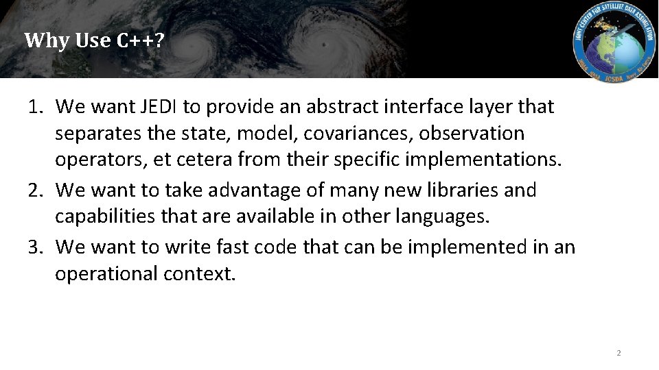 Why Use C++? 1. We want JEDI to provide an abstract interface layer that