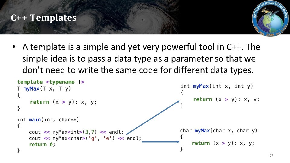 C++ Templates • A template is a simple and yet very powerful tool in