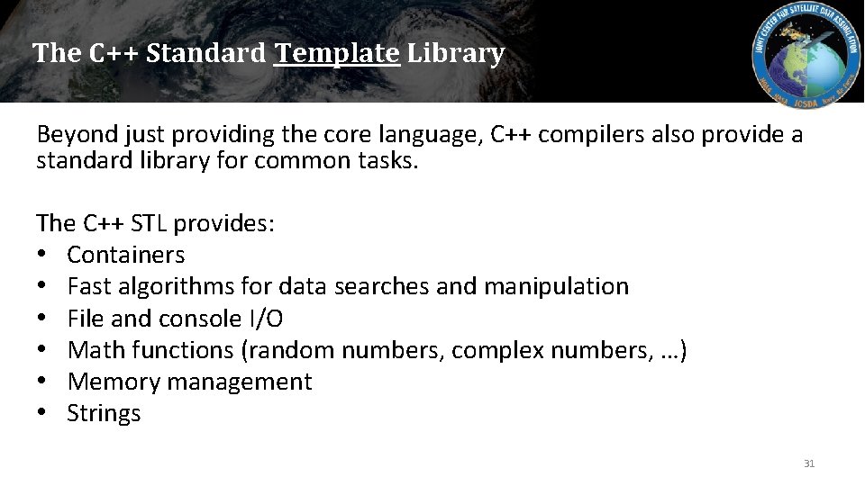 The C++ Standard Template Library Beyond just providing the core language, C++ compilers also