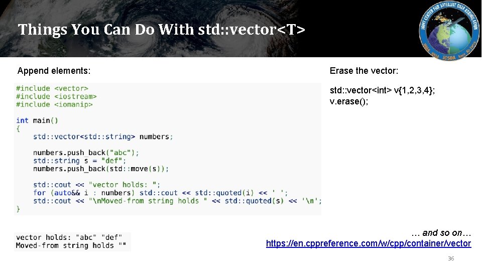 Things You Can Do With std: : vector<T> Append elements: Erase the vector: std: