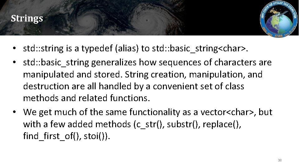 Strings • std: : string is a typedef (alias) to std: : basic_string<char>. •