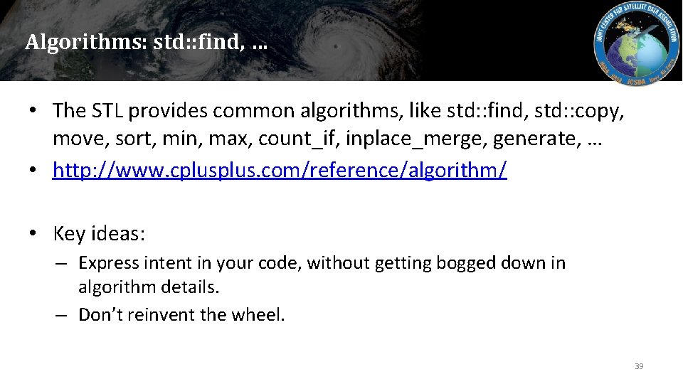 Algorithms: std: : find, … • The STL provides common algorithms, like std: :