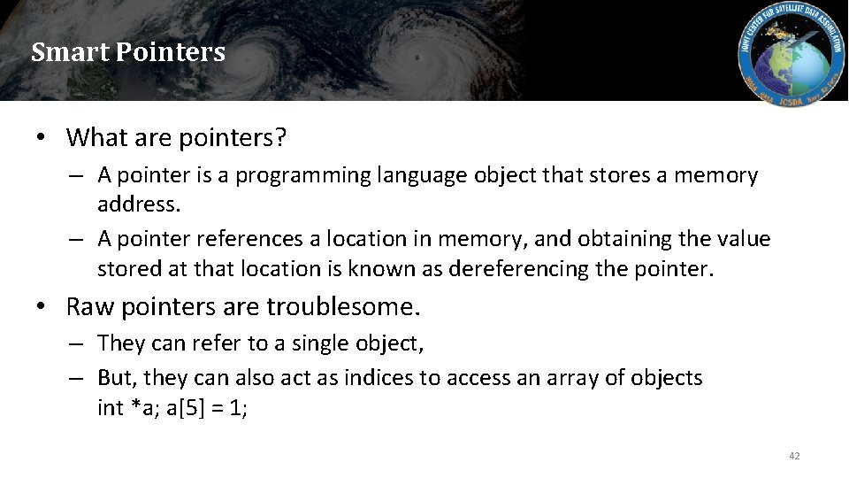 Smart Pointers • What are pointers? – A pointer is a programming language object