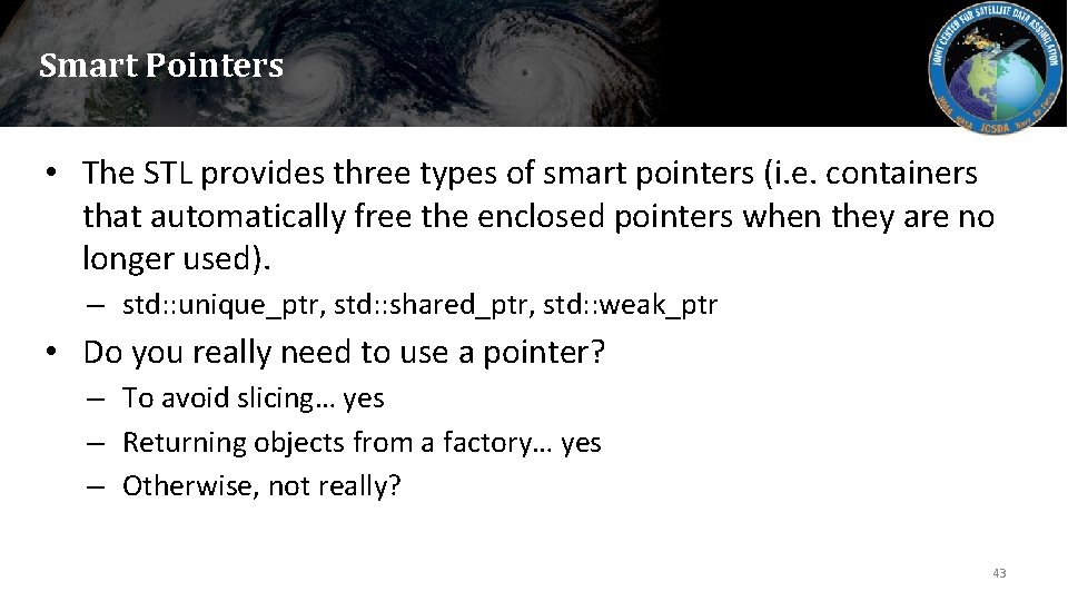 Smart Pointers • The STL provides three types of smart pointers (i. e. containers