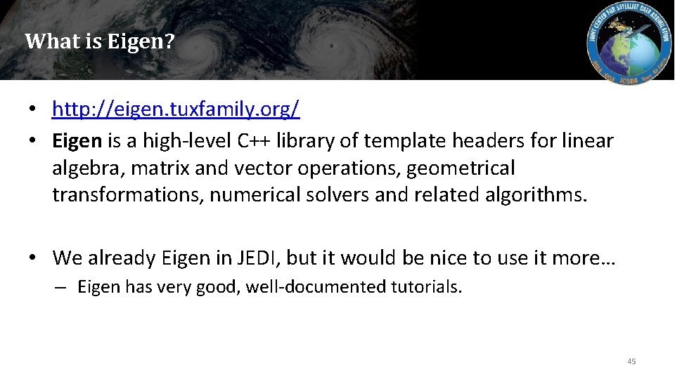 What is Eigen? • http: //eigen. tuxfamily. org/ • Eigen is a high-level C++