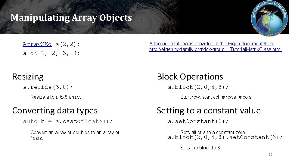 Manipulating Array Objects Array. XXd a(2, 2); a << 1, 2, 3, 4; Resizing
