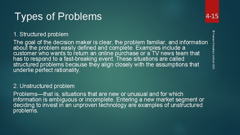 Types of Problems 4 -15 2. Unstructured problem Problems—that is, situations that are new