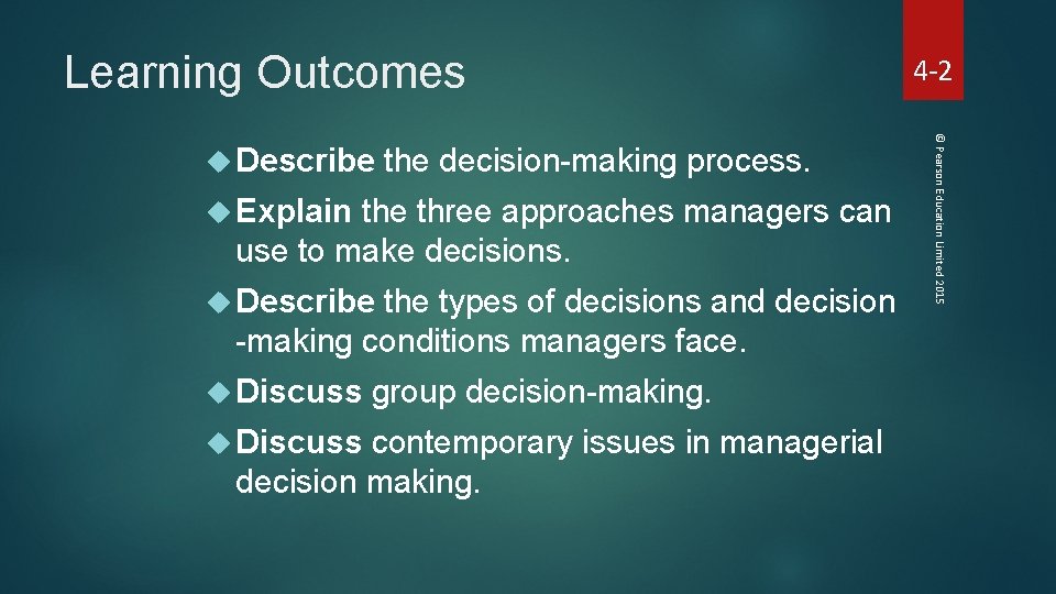 Learning Outcomes the decision-making process. Explain the three approaches managers can use to make