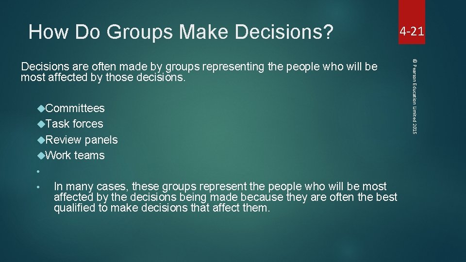 How Do Groups Make Decisions? Committees Task forces Review panels Work teams • •