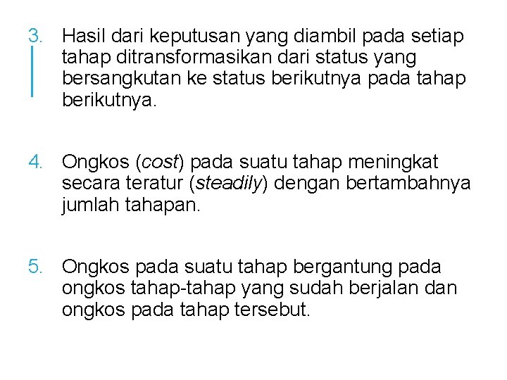 3. Hasil dari keputusan yang diambil pada setiap tahap ditransformasikan dari status yang bersangkutan