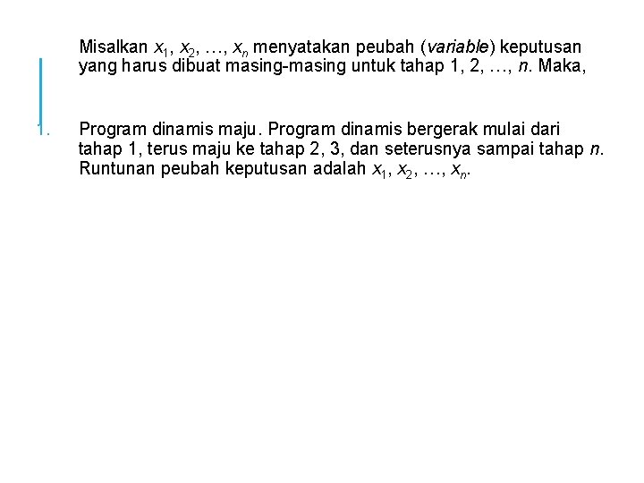 Misalkan x 1, x 2, …, xn menyatakan peubah (variable) keputusan yang harus dibuat