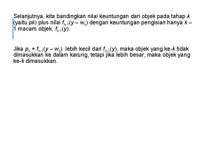 Selanjutnya, kita bandingkan nilai keuntungan dari objek pada tahap k (yaitu pk) plus nilai