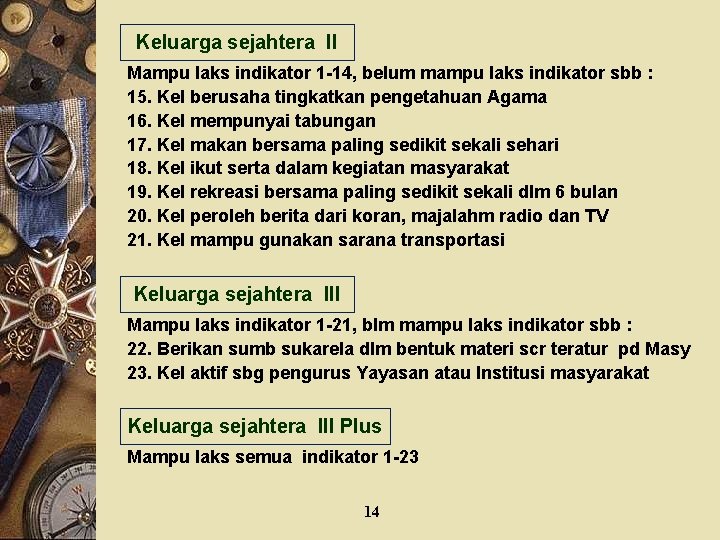 Keluarga sejahtera II Mampu laks indikator 1 -14, belum mampu laks indikator sbb :