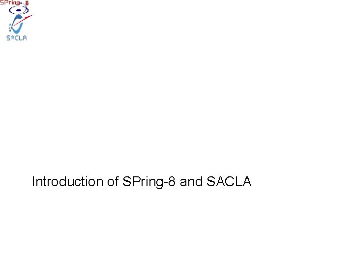 Introduction of SPring-8 and SACLA 