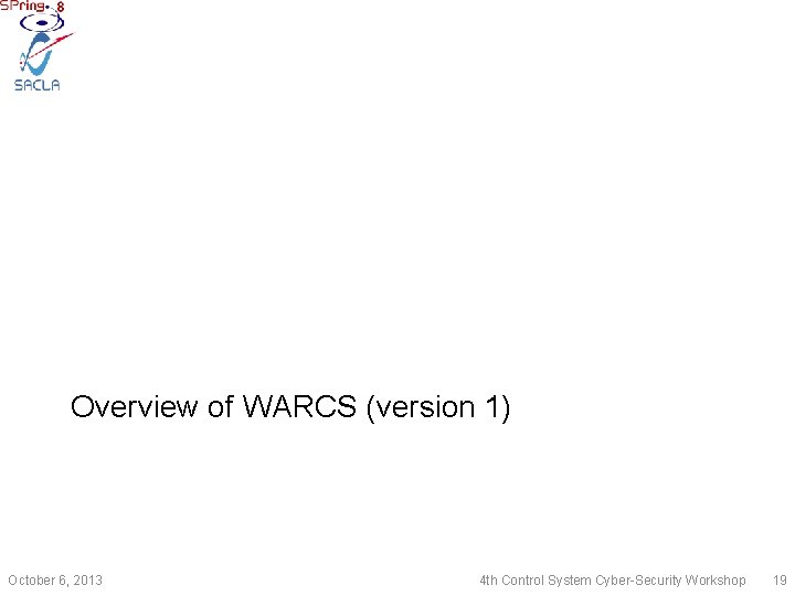 Overview of WARCS (version 1) October 6, 2013 4 th Control System Cyber-Security Workshop