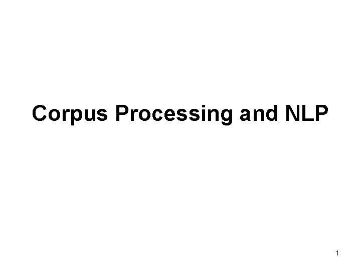 Corpus Processing and NLP 1 