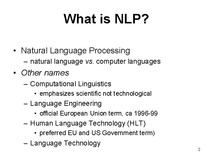 What is NLP? • Natural Language Processing – natural language vs. computer languages •