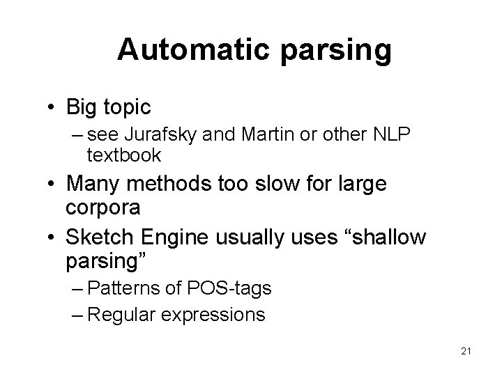 Automatic parsing • Big topic – see Jurafsky and Martin or other NLP textbook