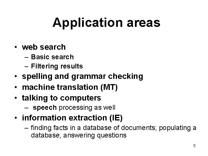 Application areas • web search – Basic search – Filtering results • spelling and