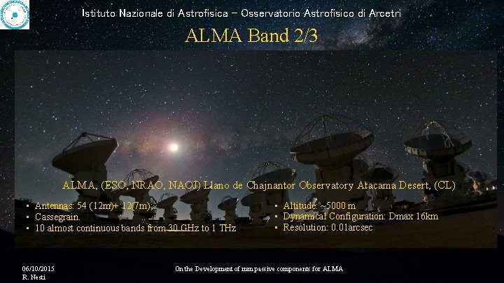 Istituto Nazionale di Astrofisica - Osservatorio Astrofisico di Arcetri ALMA Band 2/3 ALMA, (ESO,