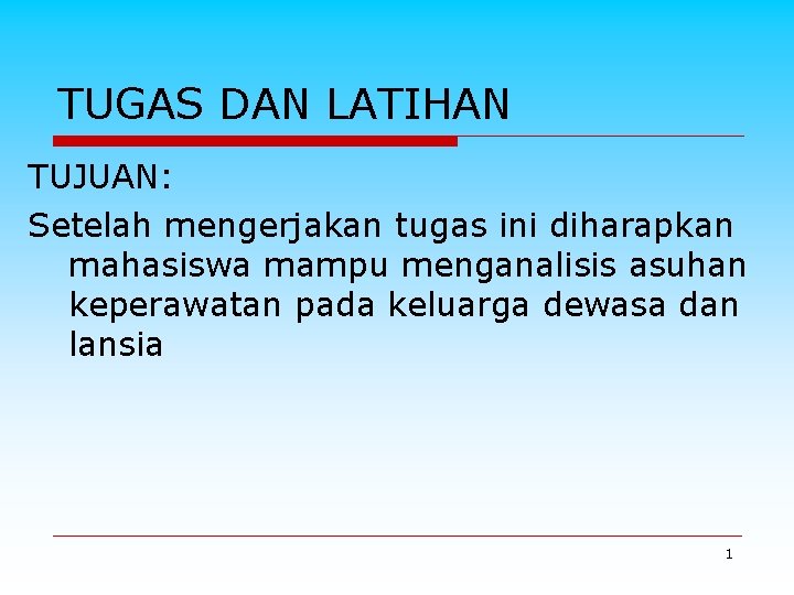 TUGAS DAN LATIHAN TUJUAN: Setelah mengerjakan tugas ini diharapkan mahasiswa mampu menganalisis asuhan keperawatan