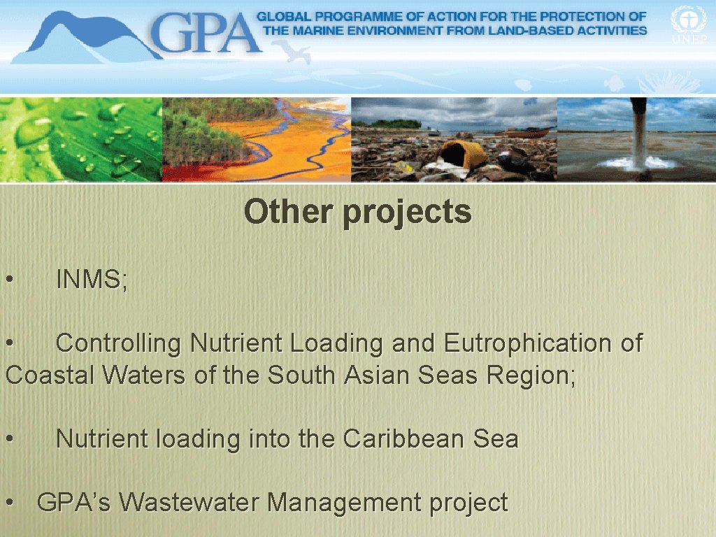 Other projects • INMS; • Controlling Nutrient Loading and Eutrophication of Coastal Waters of