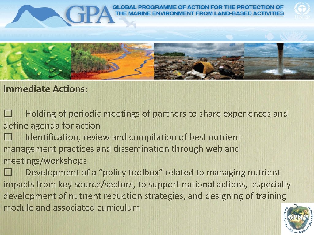 Immediate Actions: � Holding of periodic meetings of partners to share experiences and define