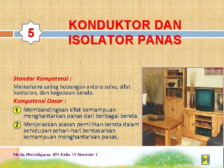 5 KONDUKTOR DAN ISOLATOR PANAS Standar Kompetensi Memahami