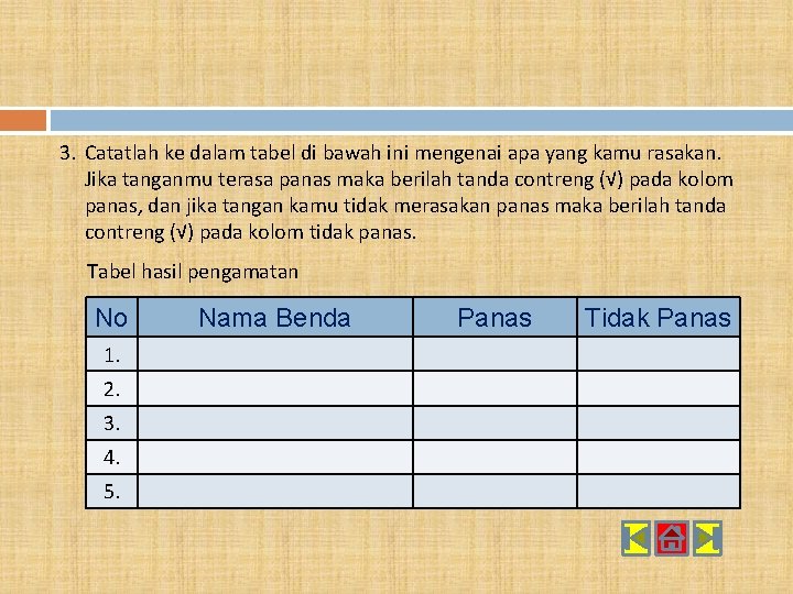 3. Catatlah ke dalam tabel di bawah ini mengenai apa yang kamu rasakan. Jika