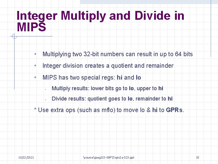 Integer Multiply and Divide in MIPS • Multiplying two 32 -bit numbers can result