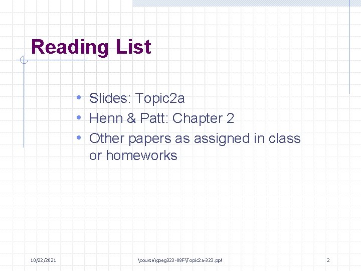 Reading List • Slides: Topic 2 a • Henn & Patt: Chapter 2 •