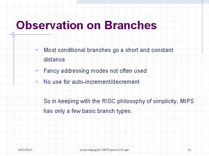 Observation on Branches • Most conditional branches go a short and constant distance •