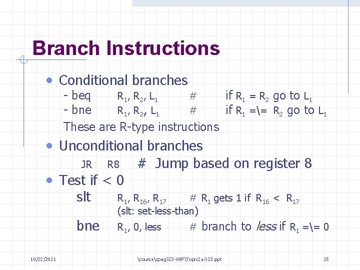 Branch Instructions • Conditional branches - beq R 1 , R 2 , L