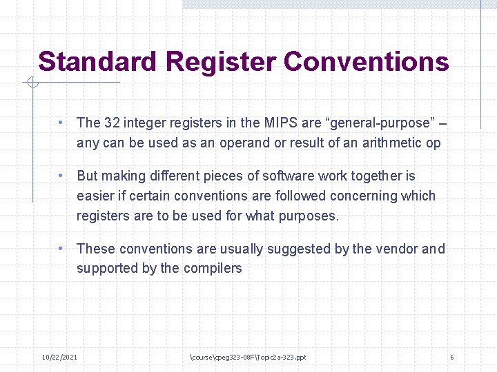 Standard Register Conventions • The 32 integer registers in the MIPS are “general-purpose” –