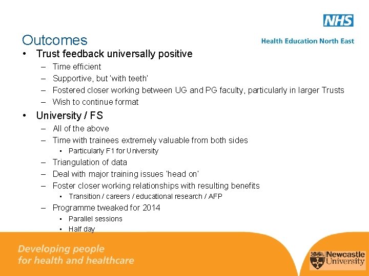 Outcomes • Trust feedback universally positive – – Time efficient Supportive, but ‘with teeth’