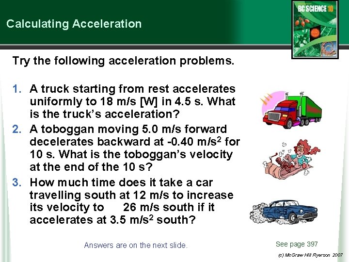 Calculating Acceleration Try the following acceleration problems. 1. A truck starting from rest accelerates
