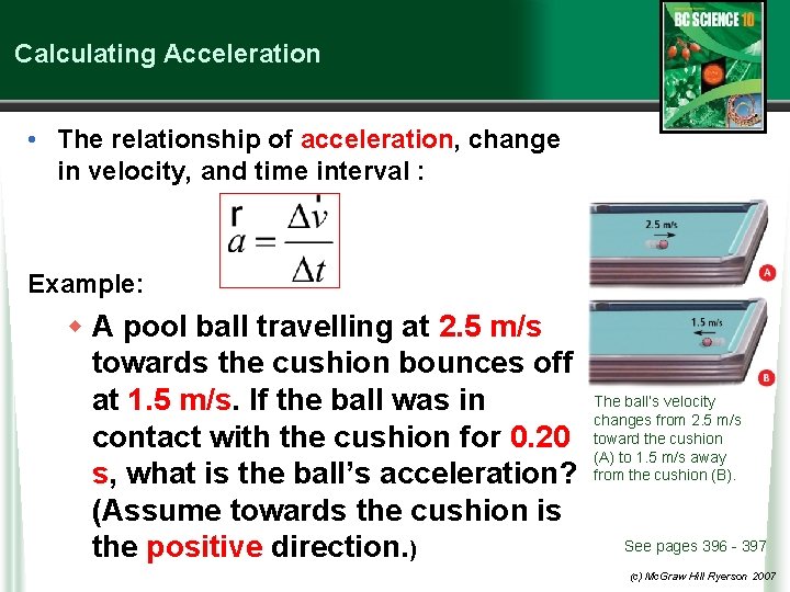 Calculating Acceleration • The relationship of acceleration, change in velocity, and time interval :