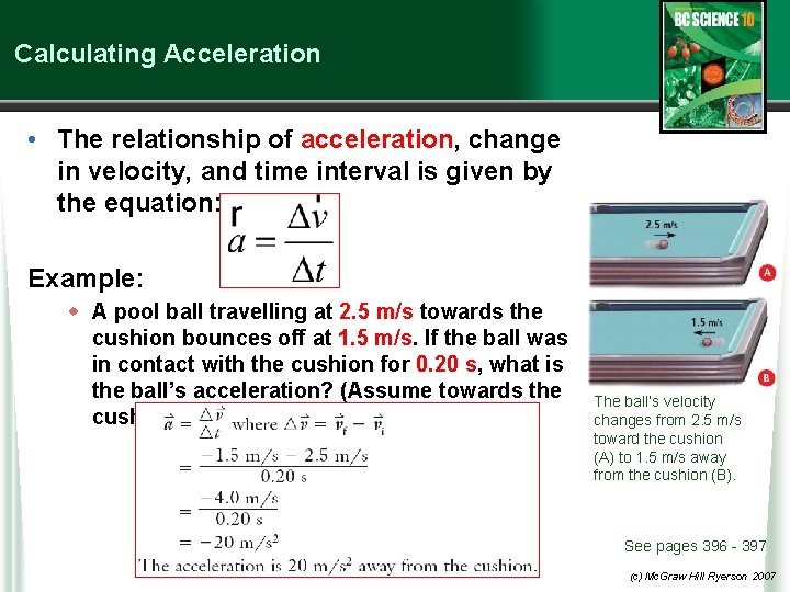 Calculating Acceleration • The relationship of acceleration, change in velocity, and time interval is