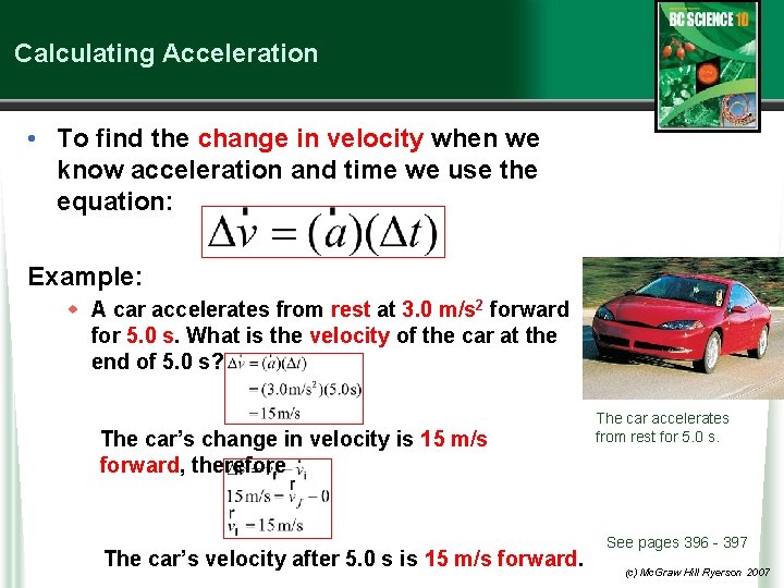 Calculating Acceleration • To find the change in velocity when we know acceleration and