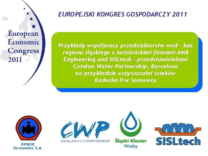 EUROPEJSKI KONGRES GOSPODARCZY 2011 Przykłady współpracy przedsiębiorstw wod – kan regionu śląskiego z katalońskimi