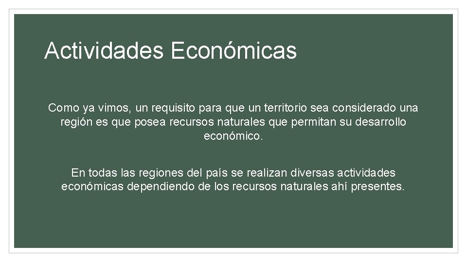 Actividades Económicas Como ya vimos, un requisito para que un territorio sea considerado una