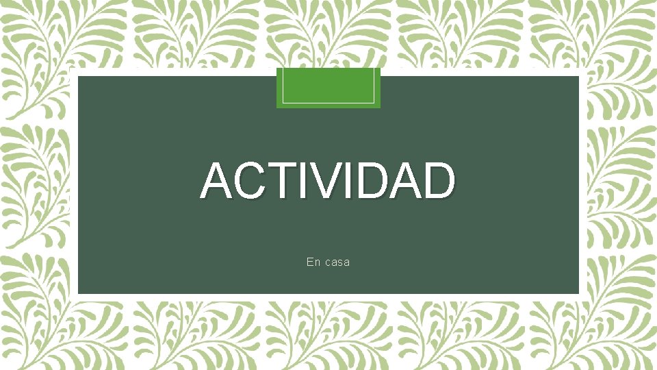 ACTIVIDAD En casa 