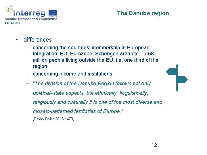 The Danube region • differences – concerning the countries’ membership in European Integration, EU,