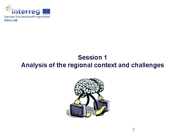 Session 1 Analysis of the regional context and challenges 2 